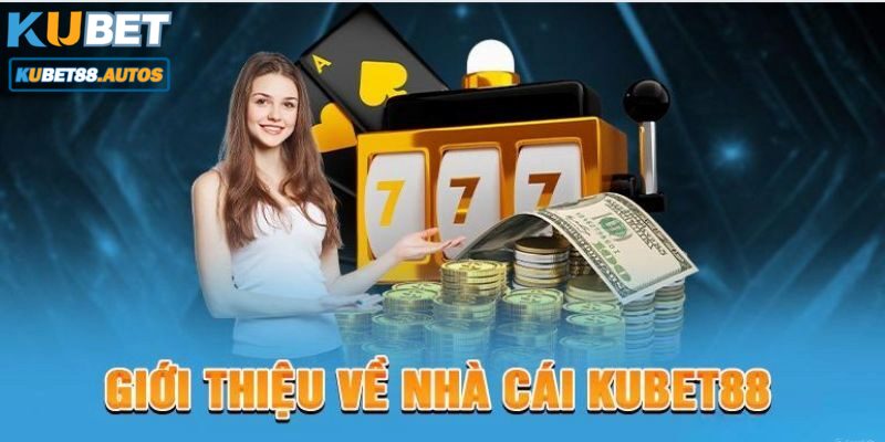 Giới thiệu về nhà cái cá cược trực tuyến đáng tin cậy Kubet88