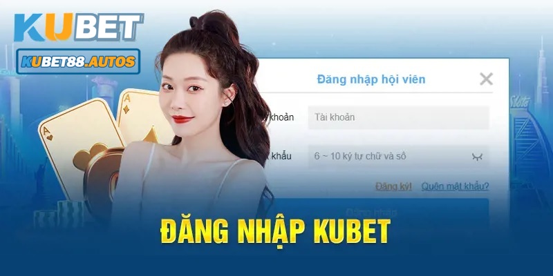 Hướng dẫn cách thức đăng nhập Kubet88 chỉ với 3 bước