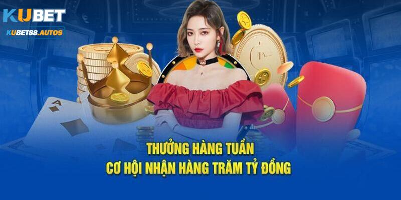 Thưởng hàng tuần cơ hội nhận hàng trăm tỷ đồng