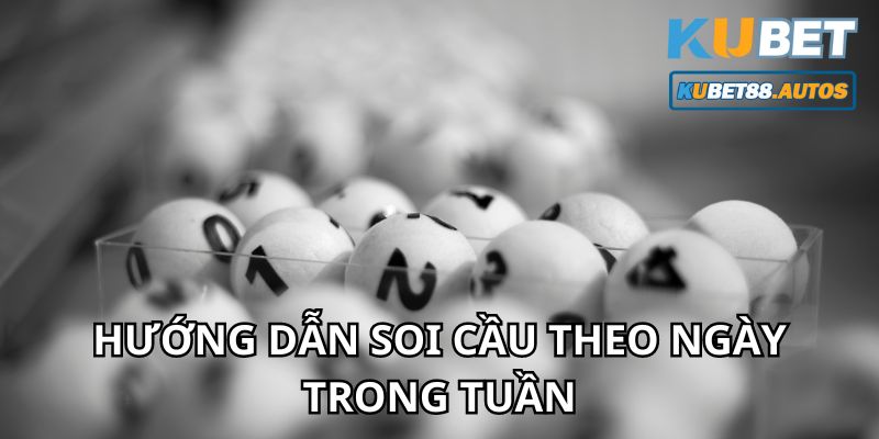 Soi cầu lô đề miền Bắc theo ngày trong tuần