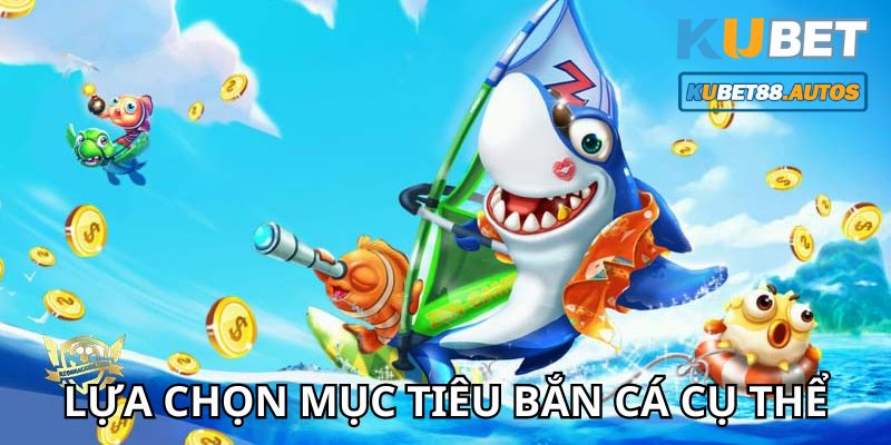 Chọn mục tiêu ngắm bắn cụ thể